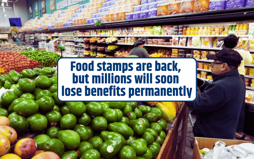 Food stamps are back, but millions will soon lose benefits permanently
