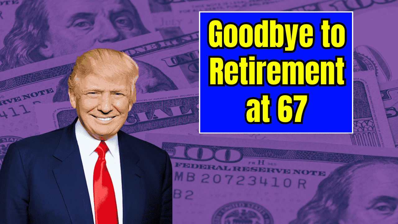 Goodbye to Retirement at 67 – the new age for collecting Social Security changes everything in the United States