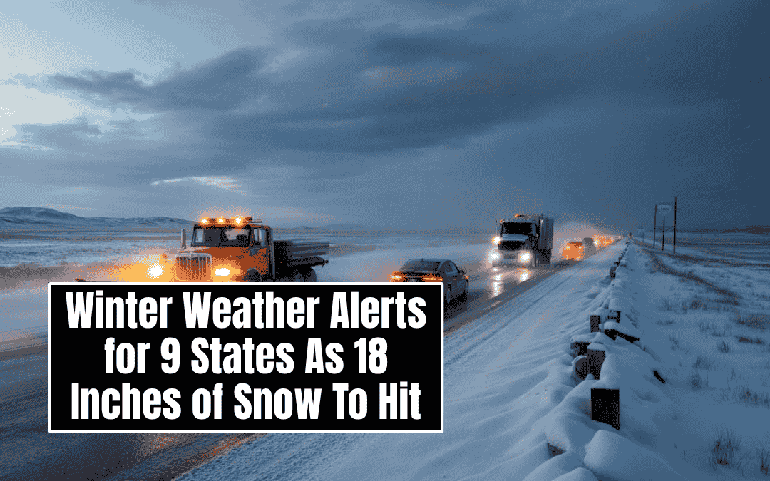 Winter Weather Alerts for 9 States As 18 Inches of Snow To Hit